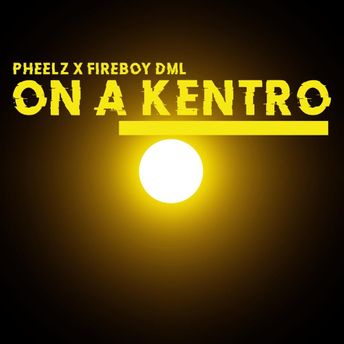 On A Kentro single cover by Pheelz and Fireboy DML